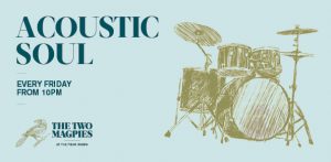The Two Magpies Acoustic Soul Friday